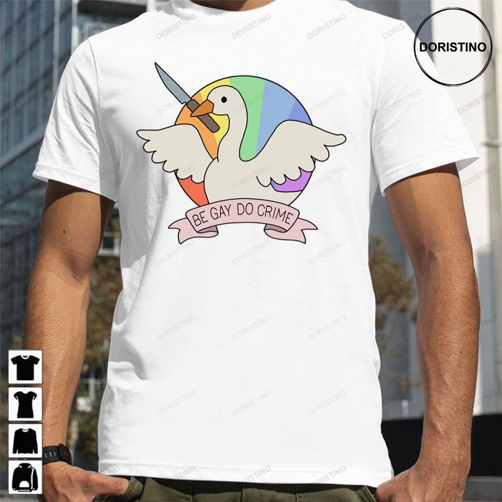 Be Gay Do Crime Goose Awesome Shirts